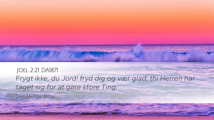 Joel 2:21 DA1871 Desktop Wallpaper - Frygt ikke, du Jord! fryd dig og vær glad; thi - Desktop Bible Verse Wallpaper