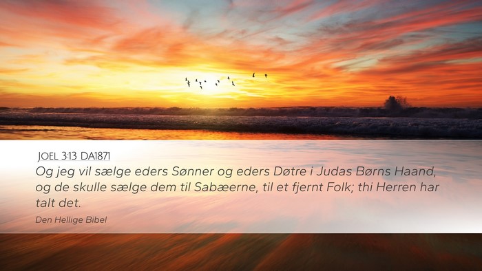 Joel 3:13 DA1871 Desktop Wallpaper - Og jeg vil sælge eders Sønner og eders Døtre i - Desktop Bible Verse Wallpaper