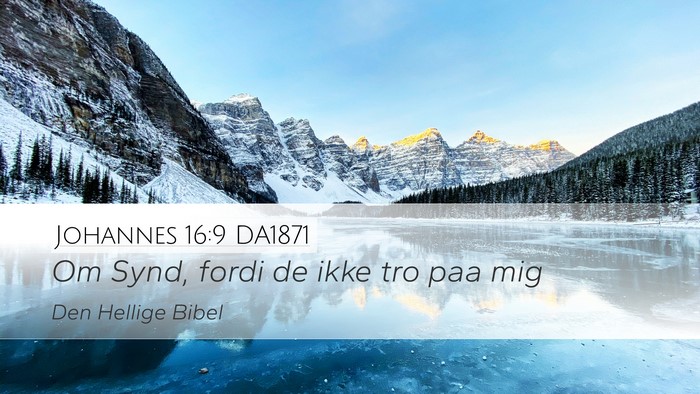 Johannes 16:9 DA1871 Desktop Wallpaper - Om Synd, fordi de ikke tro paa - Desktop Bible Verse Wallpaper