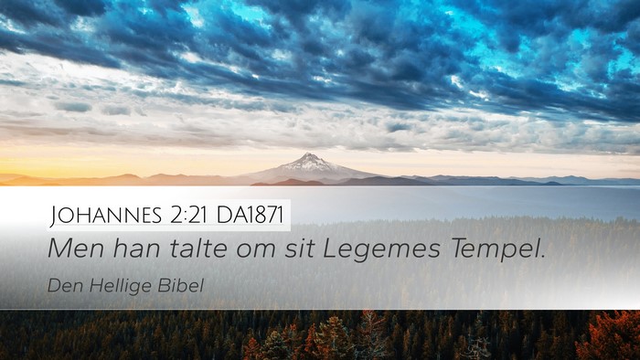 Johannes 2:21 DA1871 Desktop Wallpaper - Men han talte om sit Legemes - Desktop Bible Verse Wallpaper