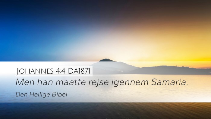 Johannes 4:4 DA1871 Bible Verse Image