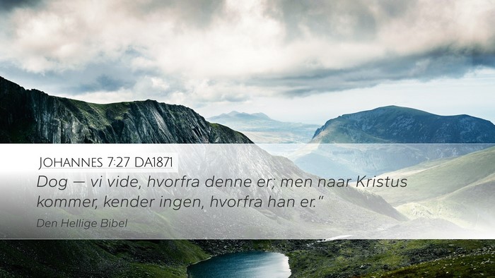 Johannes 7:27 DA1871 Bible Verse Image