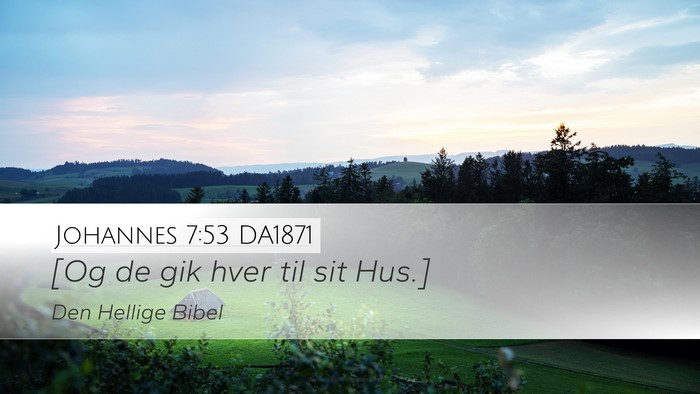Johannes 7:53 DA1871 Bible Verse Image