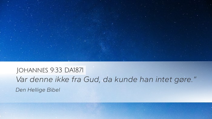 Johannes 9:33 DA1871 Desktop Wallpaper - Var denne ikke fra Gud, da kunde han intet - Desktop Bible Verse Wallpaper