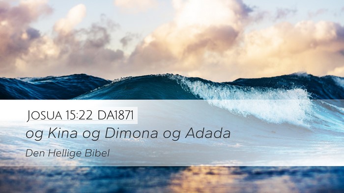 Josua 15:22 DA1871 Desktop Wallpaper - og Kina og Dimona og - Desktop Bible Verse Wallpaper