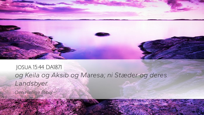 Josua 15:44 DA1871 Desktop Wallpaper - og Keila og Aksib og Maresa; ni Stæder og deres - Desktop Bible Verse Wallpaper