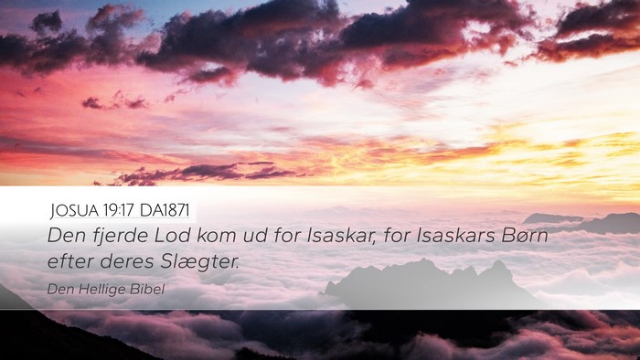 Josua 19:17 DA1871 Desktop Wallpaper - Den fjerde Lod kom ud for Isaskar, for Isaskars - Desktop Bible Verse Wallpaper
