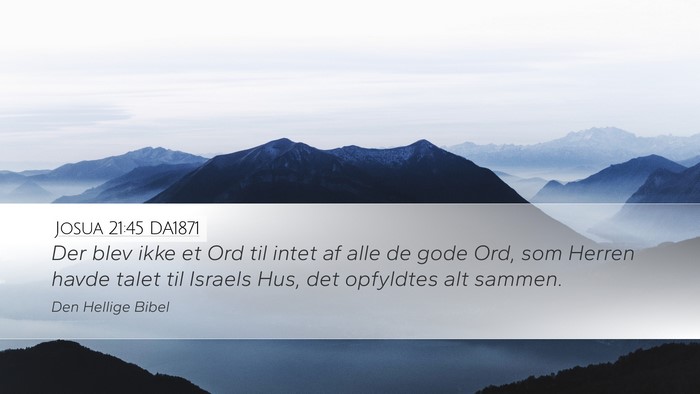 Josua 21:45 DA1871 Desktop Wallpaper - Der blev ikke et Ord til intet af alle de gode - Desktop Bible Verse Wallpaper