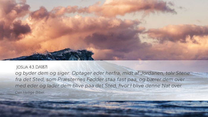 Josua 4:3 DA1871 Desktop Wallpaper - og byder dem og siger: Optager eder herfra, midt - Desktop Bible Verse Wallpaper