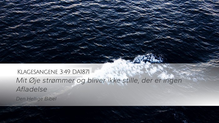 Klagesangene 3:49 DA1871 Desktop Wallpaper - Mit Øje strømmer og bliver ikke stille, der er - Desktop Bible Verse Wallpaper