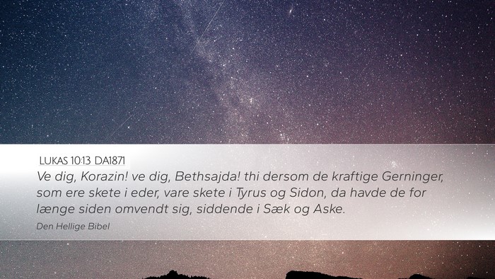 Lukas 10:13 DA1871 Desktop Wallpaper - Ve dig, Korazin! ve dig, Bethsajda! thi dersom de - Desktop Bible Verse Wallpaper