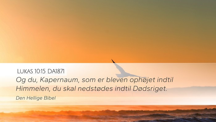 Lukas 10:15 DA1871 Desktop Wallpaper - Og du, Kapernaum, som er bleven ophøjet indtil - Desktop Bible Verse Wallpaper