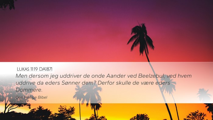 Lukas 11:19 DA1871 Desktop Wallpaper - Men dersom jeg uddriver de onde Aander ved - Desktop Bible Verse Wallpaper