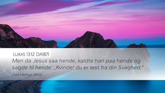 Lukas 13:12 DA1871 Desktop Wallpaper - Men da Jesus saa hende, kaldte han paa hende og - Desktop Bible Verse Wallpaper