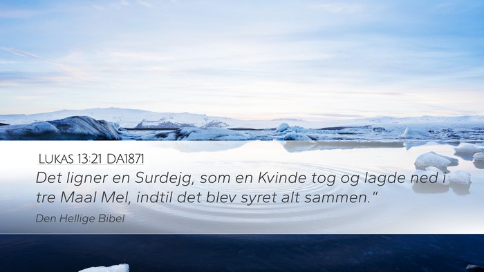 Lukas 13:21 DA1871 Desktop Wallpaper - Det ligner en Surdejg, som en Kvinde tog og lagde - Desktop Bible Verse Wallpaper