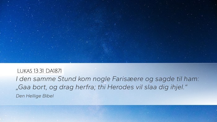 Lukas 13:31 DA1871 Bible Verse Image