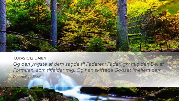Lukas 15:12 DA1871 Bible Verse Image