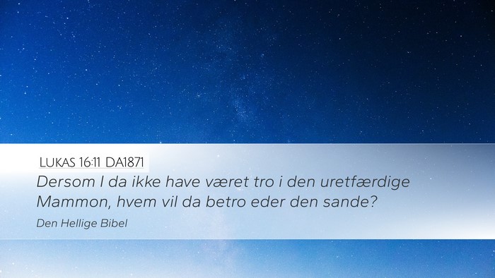 Lukas 16:11 DA1871 Bible Verse Image