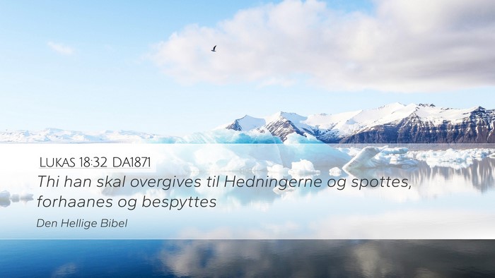 Lukas 18:32 DA1871 Bible Verse Image