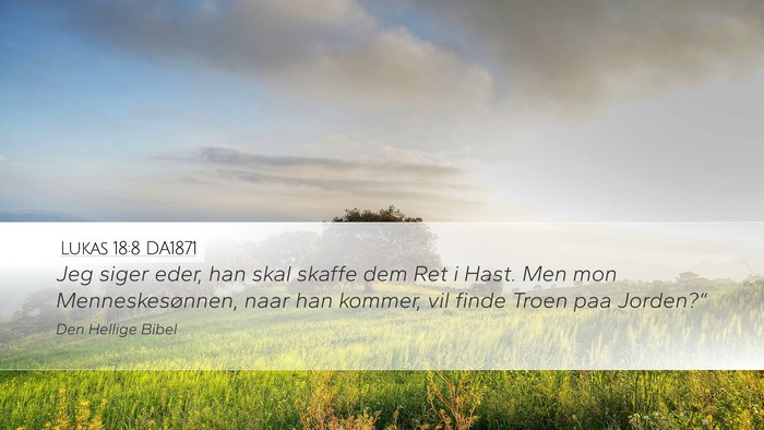 Lukas 18:8 DA1871 Desktop Wallpaper - Jeg siger eder, han skal skaffe dem Ret i Hast. - Desktop Bible Verse Wallpaper