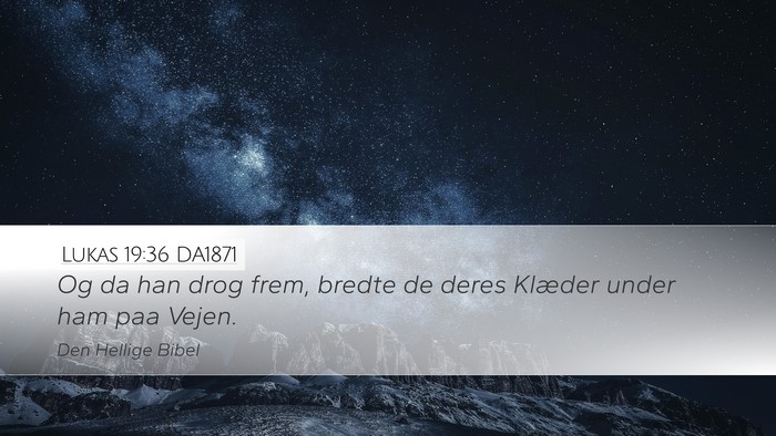 Lukas 19:36 DA1871 Desktop Wallpaper - Og da han drog frem, bredte de deres Klæder - Desktop Bible Verse Wallpaper