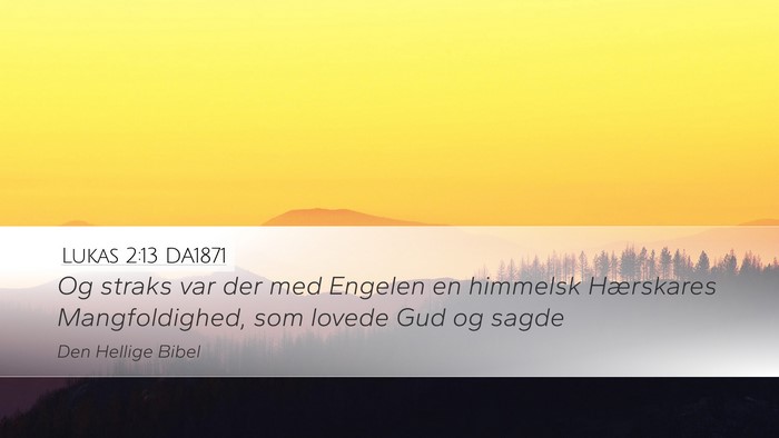 Lukas 2:13 DA1871 Desktop Wallpaper - Og straks var der med Engelen en himmelsk - Desktop Bible Verse Wallpaper