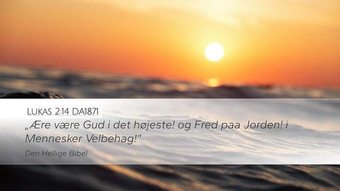 Lukas 2:14 DA1871 Desktop Wallpaper - „Ære være Gud i det højeste! og Fred paa - Desktop Bible Verse Wallpaper
