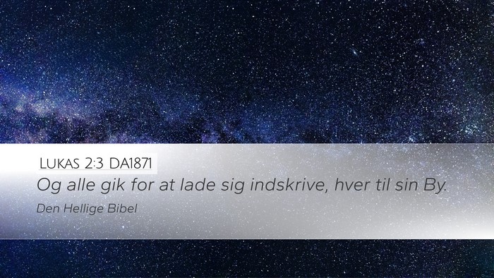 Lukas 2:3 DA1871 Desktop Wallpaper - Og alle gik for at lade sig indskrive, hver til - Desktop Bible Verse Wallpaper