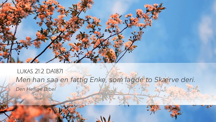Lukas 21:2 DA1871 Desktop Wallpaper - Men han saa en fattig Enke, som lagde to Skærve - Desktop Bible Verse Wallpaper