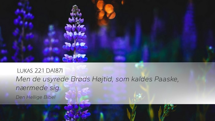 Lukas 22:1 DA1871 Bible Verse Image