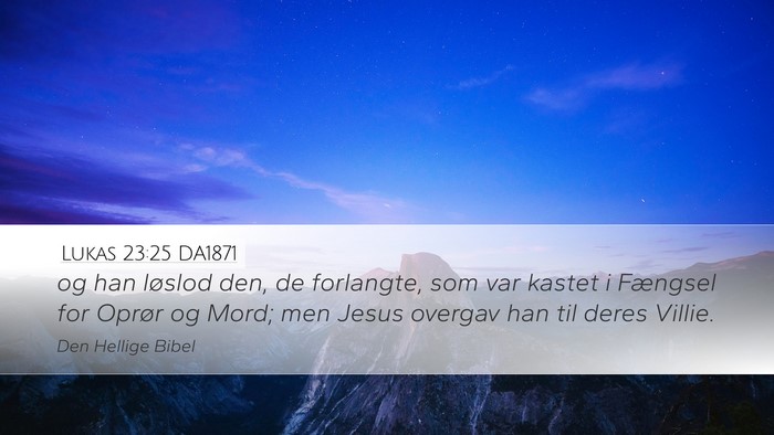 Lukas 23:25 DA1871 Bible Verse Image