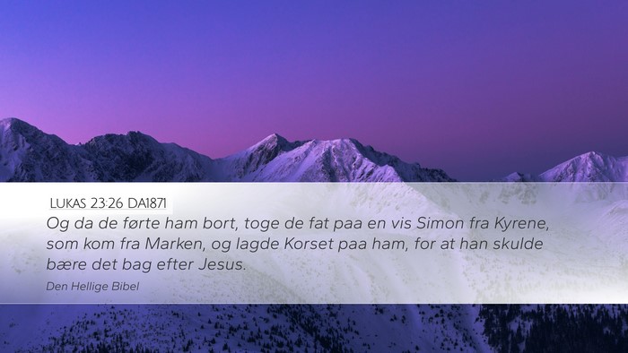 Lukas 23:26 DA1871 Desktop Wallpaper - Og da de førte ham bort, toge de fat paa en vis - Desktop Bible Verse Wallpaper