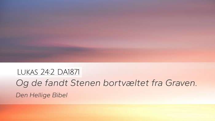 Lukas 24:2 DA1871 Desktop Wallpaper - Og de fandt Stenen bortvæltet fra - Desktop Bible Verse Wallpaper