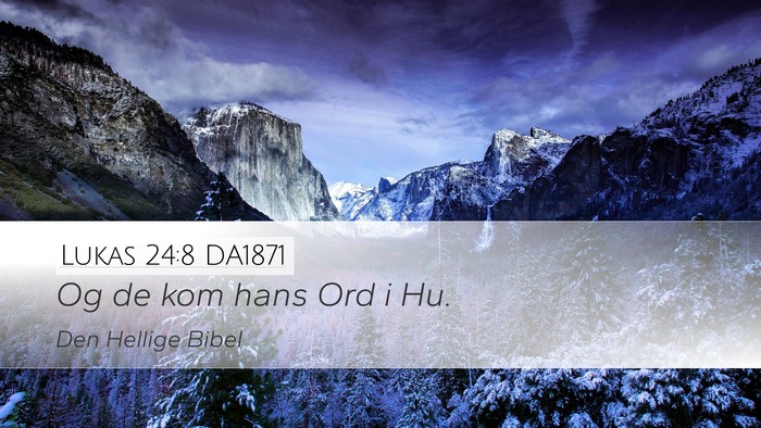 Lukas 24:8 DA1871 Desktop Wallpaper - Og de kom hans Ord i - Desktop Bible Verse Wallpaper