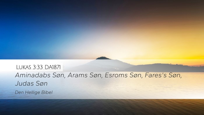 Lukas 3:33 DA1871 Desktop Wallpaper - Aminadabs Søn, Arams Søn, Esroms Søn, Fares's - Desktop Bible Verse Wallpaper