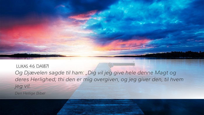 Lukas 4:6 DA1871 Desktop Wallpaper - Og Djævelen sagde til ham: „Dig vil jeg give - Desktop Bible Verse Wallpaper