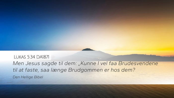 Lukas 5:34 DA1871 Desktop Wallpaper - Men Jesus sagde til dem: „Kunne I vel faa - Desktop Bible Verse Wallpaper