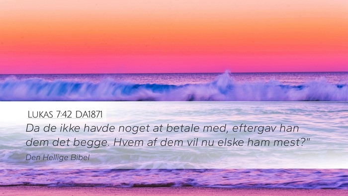 Lukas 7:42 DA1871 Desktop Wallpaper - Da de ikke havde noget at betale med, eftergav - Desktop Bible Verse Wallpaper
