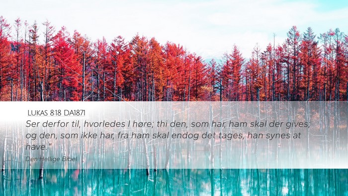 Lukas 8:18 DA1871 Bible Verse Image