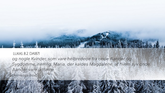 Lukas 8:2 DA1871 Desktop Wallpaper - og nogle Kvinder, som vare helbredede fra onde - Desktop Bible Verse Wallpaper