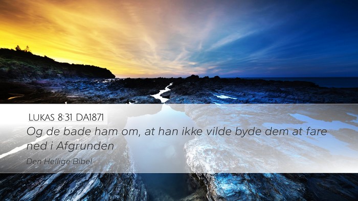 Lukas 8:31 DA1871 Bible Verse Image