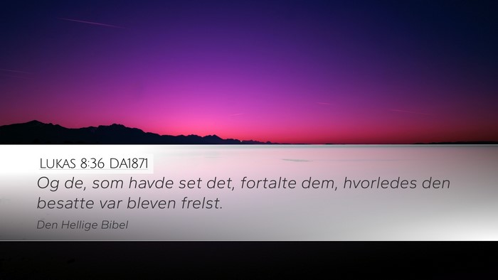 Lukas 8:36 DA1871 Desktop Wallpaper - Og de, som havde set det, fortalte dem, hvorledes - Desktop Bible Verse Wallpaper