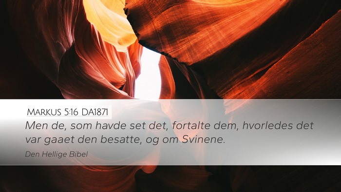 Markus 5:16 DA1871 Desktop Wallpaper - Men de, som havde set det, fortalte dem, - Desktop Bible Verse Wallpaper