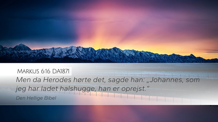 Markus 6:16 DA1871 Desktop Wallpaper - Men da Herodes hørte det, sagde han: - Desktop Bible Verse Wallpaper
