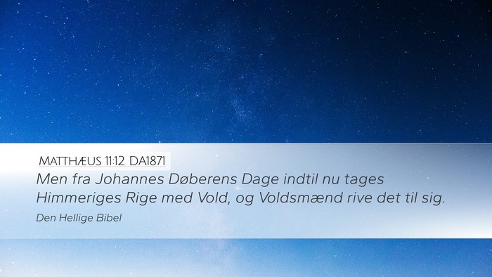 Matthæus 11:12 DA1871 Desktop Wallpaper - Men fra Johannes Døberens Dage indtil nu tages - Desktop Bible Verse Wallpaper