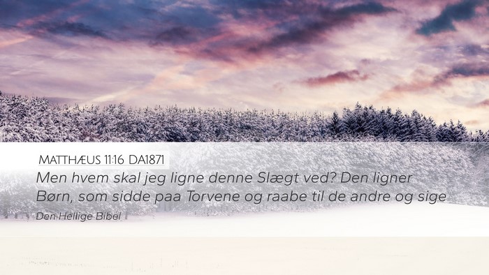Matthæus 11:16 DA1871 Bible Verse Image