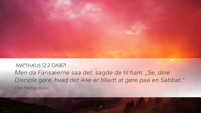 Matthæus 12:2 DA1871 Desktop Wallpaper - Men da Farisæerne saa det, sagde de til ham: - Desktop Bible Verse Wallpaper