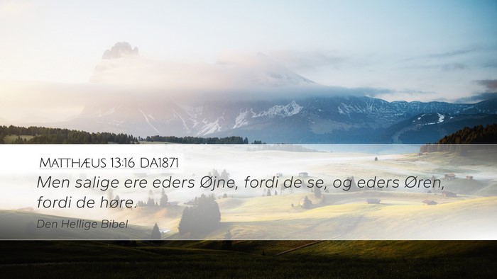Matthæus 13:16 DA1871 Bible Verse Image