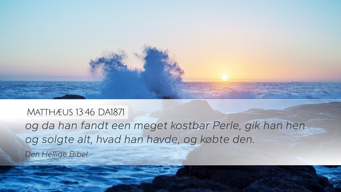 Matthæus 13:46 DA1871 Desktop Wallpaper - og da han fandt een meget kostbar Perle, gik han - Desktop Bible Verse Wallpaper