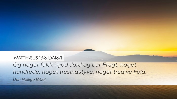 Matthæus 13:8 DA1871 Bible Verse Image